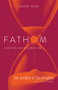 The Wisdom of the Kingdom (Leader Guide) (Fathom Bible Studies Series)