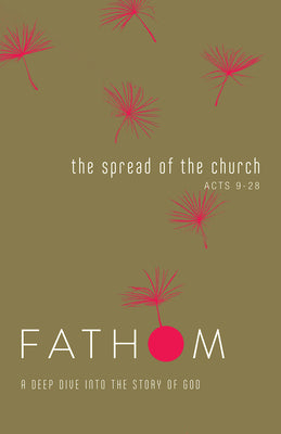 The Spread of the Church (Student Journal) (Fathom Bible Studies Series)
