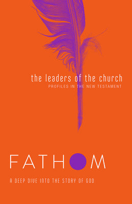 The Leaders of the Church (Student Journal) (Fathom Bible Studies Series)