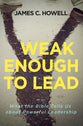 Weak Enough to Lead: Habits of a Faithful Christian Leader