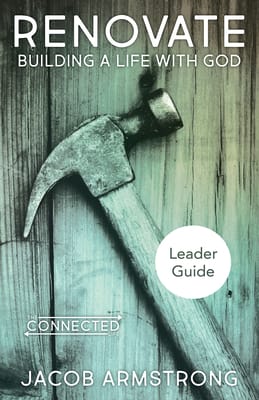 Renovate Leader Guide: Building a Life With God (The Connected Life Series)