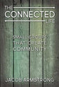 Connected Life, The: Small Groups That Create Community (The Connected Life Series)