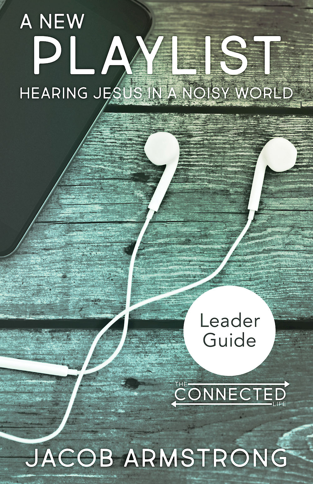 A New Playlist: Hearing Jesus in a Noisy World (Leader Guide)