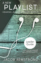A New Playlist: Hearing Jesus in a Noisy World (Leader Guide)