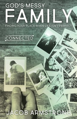 God's Messy Family - Finding Your Place When Life Isn't Perfect (The Connected Life Series)