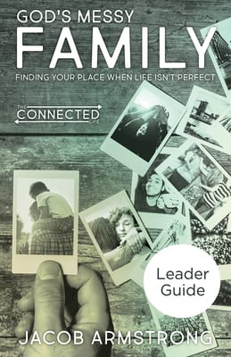 God's Messy Family - Finding Your Place When Life Isn't Perfect (Leader Guide) (The Connected Life Series)