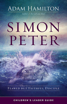Simon Peter: Flawed But Faithful Disciple (6 Week Lenten Journey) (Children's Leader Guide)