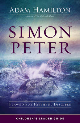 Simon Peter: Flawed But Faithful Disciple (6 Week Lenten Journey) (Children's Leader Guide)