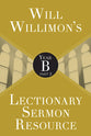 Will Willimon's Lectionary Sermon Resource - Year B Part 2 (Lectionary Sermon Resource Series)