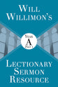Will Willimon's Lectionary Sermon Resource: Year a Part 1