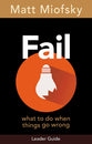 Fail: What to Do When Things Go Wrong (Leader Guide)