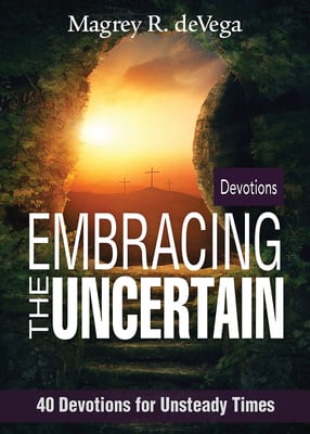 Embracing the Uncertain: 40 Devotions For Unsteady Times