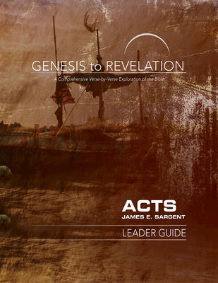 Acts : A Comprehensive Verse-By-Verse Exploration of the Bible (Leader Guide) (Genesis To Revelation Series)