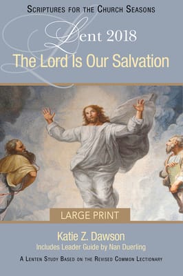 The Lord is Our Salvation: A Lenten Study Based on the Revised Common Lectionary (Large Print)