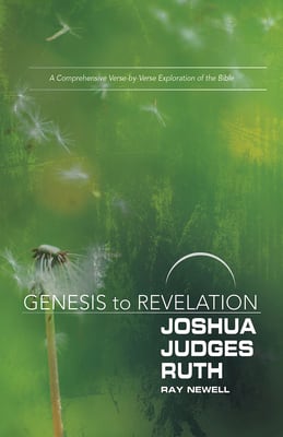 Joshua, Judges, Ruth : A Comprehensive Verse-By-Verse Exploration of the Bible (Participant Book) (Genesis To Revelation Series)