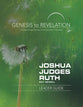 Joshua, Judges, Ruth : A Comprehensive Verse-By-Verse Exploration of the Bible (Leader Guide) (Genesis To Revelation Series)
