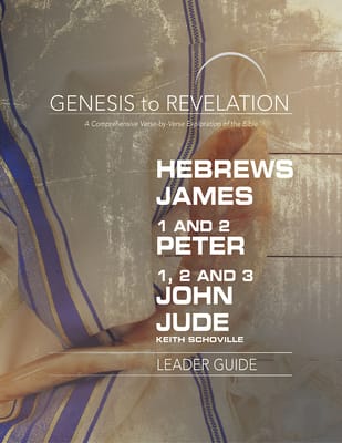 Hebrews, James, 1&2 Peter, 1,2,3 John, Jude : A Comprehensive Verse-By-Verse Exploration of the Bible (Leader Guide) (Genesis To Revelation Series)