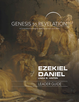 Ezekiel, Daniel : A Comprehensive Verse-By-Verse Exploration of the Bible (Leader Guide) (Genesis To Revelation Series)