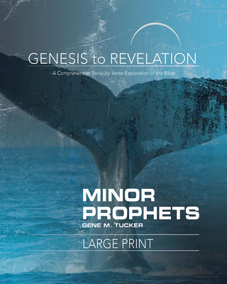 Minor Prophets : A Comprehensive Verse-By-Verse Exploration of the Bible (Participant Book, Large Print) (Genesis To Revelation Series)