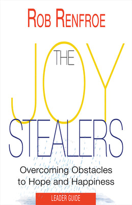 The Joy Stealers: 5 Obstacles to Hope and Happiness (Leader Guide)