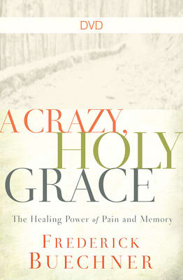 A Crazy, Holy Grace: The Healing Power of Pain and Memory (Dvd)