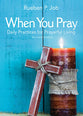 When You Pray: Daily Practices For Prayerful Living
