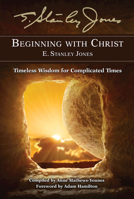 Beginning With Christ: Timeless Wisdom For Complicated Times