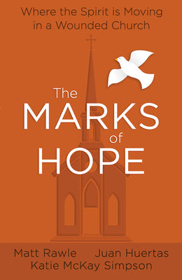 The Marks of Hope: Where the Spirit is Moving in a Wounded Church