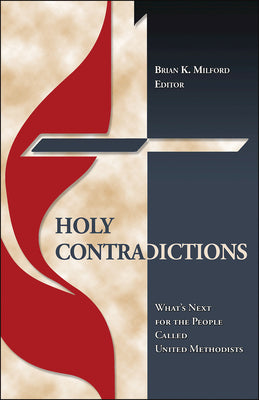 Holy Contradictions: What's Next For the People Called United Methodists