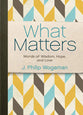 What Matters: Words of Wisdom, Life and Love