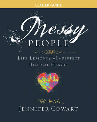 Messy People Women's Bible Study: Life Lessons From Imperfect Biblical Heroes (Leader Guide)