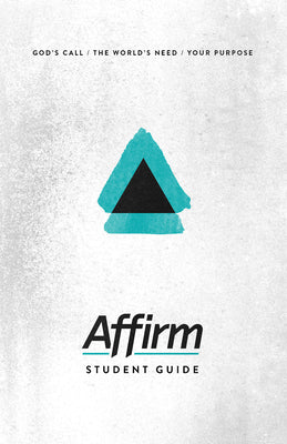 Affirm: God's Call/The World's Need/Your Purpose (Student Guide)