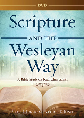 a Bible Study on Real Christianity (Scripture And The Wesleyan Way Series)