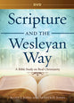 a Bible Study on Real Christianity (Scripture And The Wesleyan Way Series)