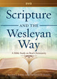 a Bible Study on Real Christianity (Scripture And The Wesleyan Way Series)