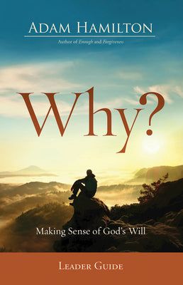 Why?: Making Sense of God's Will (Leader Guide)