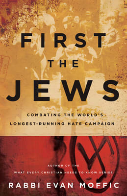 First the Jews: Combatting the World's Longest-Running Hate Campaign