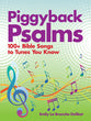 Piggyback Psalms: Bible Songs to Tunes You Know