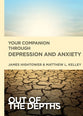 Your Companion Through Depression and Anxiety (Out Of The Depths Series)