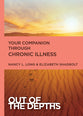 Your Companion Through Chronic Illness (Out Of The Depths Series)