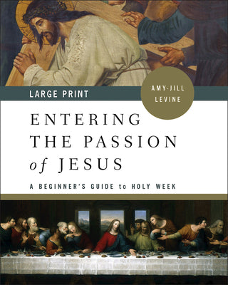 Entering the Passion of Jesus: A Beginner's Guide to Holy Week (Large Print)