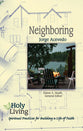 Neighboring: Spiritual Practices For Building a Life of Faith (Holy Living Series)