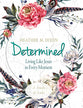 Determined: Living Like Jesus in Every Moment (Participant Workbook)