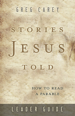 Stories Jesus Told: How to Read a Parable (Leader Guide)