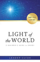 Light of the World: A Beginner's Guide to Advent (4 Week Study) (Leader Guide)