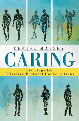 Caring: Six Steps For Effective Pastoral Conversations
