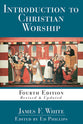Introduction to Christian Worship (4th Edition)