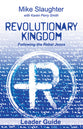Revolutionary Kingdom: Following the Rebel Jesus (Leader Guide)