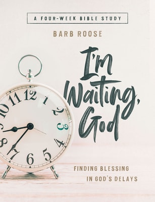 I'm Waiting, God - Women's Bible Study (Workbook): Finding Blessing in God's Delays (4 Week Study)