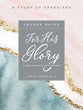 For His Glory - Women's Bible Study: Living as God's Masterpiece (Leader Guide)